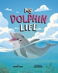 Cover: My Dolphin Life - Picture Window Books
