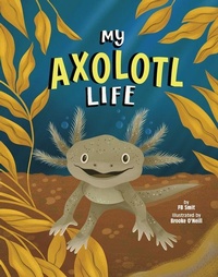 Enlarge image Cover: My Axolotl Life - Picture Window Books