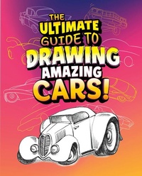 Abbildung von: The Ultimate Guide to Drawing Amazing Cars! - Capstone Press