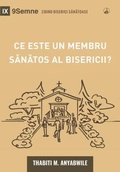 Cover: What Is a Healthy Church Member? (2nd Edition) / Ce este un membru sanatos al bisericii? - 9Marks