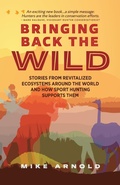 Cover: Bringing Back the Wild - Arnold Outdoor Writer, LLC