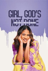 Abbildung von: Girl, God's Not Done - Your Simple Steps Inc