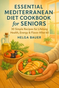 Abbildung von: Essential Mediterranean Diet Cookbook for Seniors - Dapen Pubs
