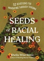 Cover: Seeds of Racial Healing - Inter-Varsity Press,US