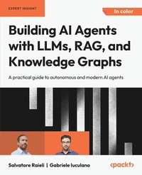Enlarge image Cover: Building AI Agents with LLMs, RAG, and Knowledge Graphs - Packt Publishing Limited