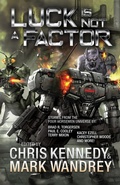 Cover: Luck is Not a Factor: More Stories from the Four Horsemen Universe (Four Horsemen Tales, #6) - Seventh Seal Press