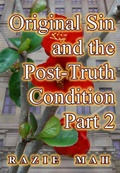 Cover: Original Sin and the Post-Truth Condition Part 2 (Uncorking (a Second) Doctrine of Original Sin, #2) - Razie Mah