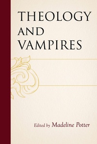 Enlarge image Cover: Theology and Vampires - Lexington Books/Fortress Academic