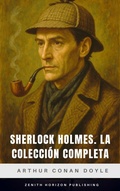Cover: Sherlock Holmes: La colecci&oacute;n completa - Zenith Horizon Publishing