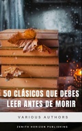 Cover: 50 Cl&aacute;sicos que debes leer antes de morir - Zenith Horizon Publishing