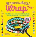 Cover: Kit. Braccialetti wrap. Tecniche, modelli, 1 telaietto, perline e video tutorial di ogni modello - Nuinui