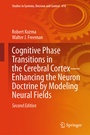 Cover: Cognitive Phase Transitions in the Cerebral Cortex - Enhancing the Neuron Doctrine by Modeling Neural Fields - Springer