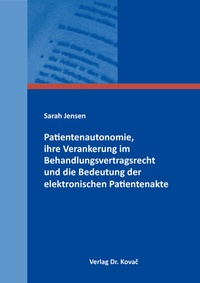 Abbildung von: Patientenautonomie, ihre Verankerung im Behandlungsvertragsrecht und die Bedeutung der elektronischen Patientenakte - Kovac, Dr. Verlag