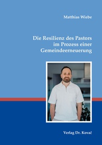 Abbildung von: Die Resilienz des Pastors im Prozess einer Gemeindeerneuerung - Kovac, Dr. Verlag