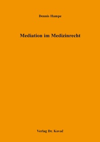 Abbildung von: Mediation im Medizinrecht - Kovac, Dr. Verlag