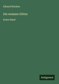 Cover: Die weissen G&ouml;tter - Antigonos Verlag