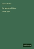 Cover: Die weissen G&ouml;tter - Antigonos Verlag