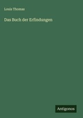 Cover: Das Buch der Erfindungen - Antigonos Verlag