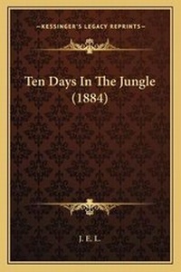 Abbildung von: Ten Days In The Jungle (1884) - Kessinger Publishing