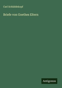 Enlarge image Cover: Briefe von Goethes Eltern - Antigonos Verlag