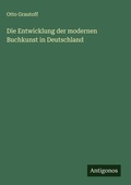Cover: Die Entwicklung der modernen Buchkunst in Deutschland - Antigonos Verlag