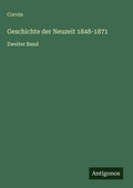 Cover: Geschichte der Neuzeit 1848-1871 - Antigonos Verlag