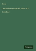 Cover: Geschichte der Neuzeit 1848-1871 - Antigonos Verlag