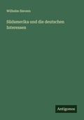Cover: Suedamerika und die deutschen Interessen - Antigonos Verlag