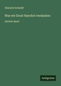 Cover: Was wir Ernst Haeckel verdanken - Antigonos Verlag