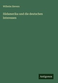 Cover: Suedamerika und die deutschen Interessen - Antigonos Verlag
