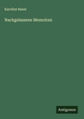 Cover: Nachgelassene Memoiren - Antigonos Verlag