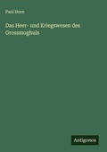 Cover: Das Heer- und Kriegswesen des Grossmoghuls - Antigonos Verlag