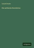 Cover: Die serbische Revolution - Antigonos Verlag
