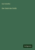 Cover: Der Geist der Gotik - Antigonos Verlag