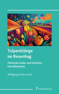 Abbildung von: Tulpenklänge im Rosenhag - türkische Lieder und Gedichte - Frank & Timme