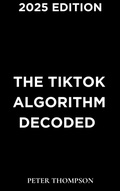 Cover: The TikTok Algorithm Decoded - Heritage Books
