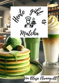Abbildung von: Heute gibt es - Matcha - epubli