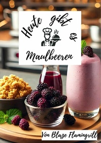 Abbildung von: Heute gibt es - Maulbeeren - epubli