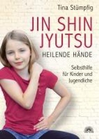 Abbildung von: Jin Shin Jyutsu - Heilende Hände: Selbsthilfe für Kinder und Jugendliche - Via Nova