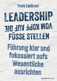 Abbildung von: Leadership vom Kopf auf die Füße stellen - BusinessVillage