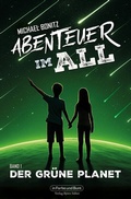 Cover: Abenteuer im All - Band 1: Der gr&uuml;ne Planet - In Farbe und Bunt Verlag