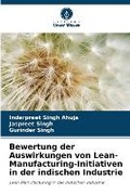 Cover: Bewertung der Auswirkungen von Lean-Manufacturing-Initiativen in der indischen Industrie - Verlag Unser Wissen