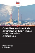 Cover: Controle coordonne via optimisation heuristique pour centrales electriques - Editions Notre Savoir
