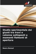 Cover: Studio sperimentale dei giunti tra travi e colonne sottoposti a momenti flettenti di apertura - Edizioni Sapienza