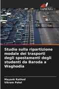 Cover: Studio sulla ripartizione modale dei trasporti degli spostamenti degli studenti da Baroda a Waghodia - Edizioni Sapienza