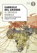 Cover: Il secolo mobile. Storia dell'immigrazione illegale in Europa - Oscar storia;Mondadori