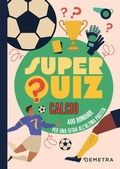 Cover: Superquiz calcio. 500 domande per una sfida all'ultima partita - Demetra