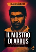 Cover: Il mostro di Arbus. Analisi, certezze e dubbi su un caso di cronaca nera - Odoya library;Odoya