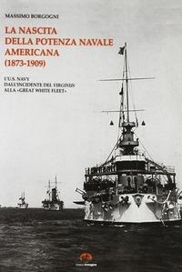 Abbildung von: La nascita della potenza navale americana (1873-1909). l'US Navy dall'incidente del Virginius alla «Great White Fleet» - NIE