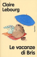 Cover: Le vacanze di Bris. Ediz. ad alta leggibilit&agrave; - Superbaba;Babalibri